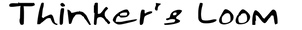 The text 'Thinker's Loom' is written in a black handwritten-style font on a solid white background.